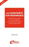 La copropriété sur ordonnance, La réforme du statut de la copropriété par l'ordonnace élan du 30 octobre 2019