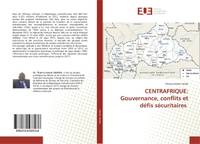 CENTRAFRIQUE: Gouvernance, conflits et défis sécuritaires