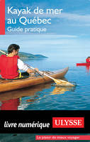 Kayak de mer au Québec - guide pratique