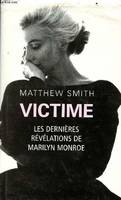 Victime - Les dernières révélations de Marilyn Monroe, les dernières révélations de Marilyn Monroe