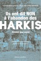 Ils ont dit non à l'abandon des harkis, Désobéir pour sauver