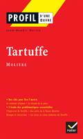 Profil - Molière : Tartuffe, analyse littéraire de l'oeuvre