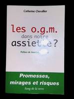 Les O.G.M. dans notre assiette?, promesses, mirages et risques