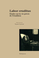 Labor eruditus, Études sur la vie privée de l'érudition