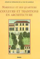 MARSEILLE ET SES QUARTIERS, couleurs et traditions en architecture