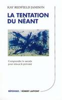 La tentation du néant comprendre le suicide pour mieux le prévenir, comprendre le suicide pour mieux le prévenir