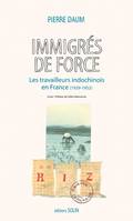 Immigrés de force, Les travailleurs indochinois en France (1939 - 1952)