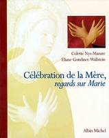 Célébration de la mère : regards sur Marie + Célébration de la Pauvreté regards sur François d'Assise, regards sur Marie