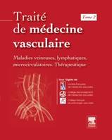 Traité de médecine vasculaire. Tome 2, Maladies veineuses, lymphatiques et microcirculatoires, thérapeutique