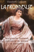 La Frondeuse, Marguerite Durand, patronne de presse et féministe