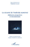 LA SECURITE DE L'INDIVIDU NUMERISE - REFLEXIONS PROSPECTIVES ET INTERNATIONALES, Réflexions prospectives et internationales