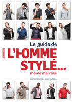 Guide de l'homme stylé... / même mal rasé