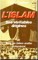 3, Vers un Islam arabe autonome, L'Islam, Vers un Islam arabe autonome