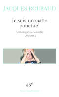 Je suis un crabe ponctuel, Anthologie personnelle 1967-2014