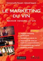 Le marketing du vin - 4e éd. - Savoir vendre le vin, Savoir vendre le vin