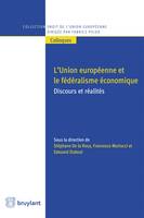 L'Union européenne et le fédéralisme économique, Discours et réalités