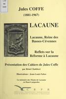 Lacaune, Lacaune, reine des Basses-Cévennes. Reflets sur la Réforme à Lacaune. Présentation des Cahiers de Jules Coffe