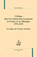 L'AFRIQUE DANS LES ROMANS POUR LA JEUNESSE EN FRANCE ET EN ALLEMAGNE. 1991-2010, Les pièges de la bonne intention