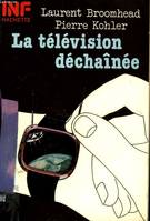 La télévision déchaînée