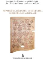 Apprendre, produire, se conduire, Le modèle au moyen âge