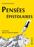 Pensées épistolaires, Les lettres que je n'enverrai jamais