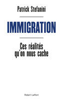 Immigration, Ces réalités qu'on nous cache