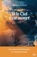 Et le ciel s'est ouvert, Une conversion foudroyante, un récit bouleversant