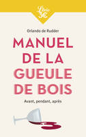 Manuel de la gueule de bois, Avant, pendant, après