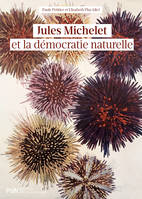 Jules Michelet et la démocratie naturelle