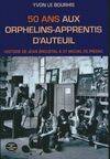 50 ans aux Orphelins apprentis d'Auteuil - histoire de Jean Broustal à Saint-Michel en Priziac