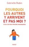 Pourquoi les autres y arrivent et pas moi ?, Essai sur nos prisons imaginaires