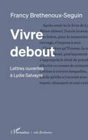 Vivre debout, Lettres ouvertes à Lydie Salvayre