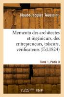 Memento des architectes et ingénieurs, des entrepreneurs, toiseurs, vérificateurs