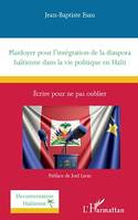 Plaidoyer pour l'intégration de la diaspora haïtienne dans la vie politique en Haïti, Écrire pour ne pas oublier