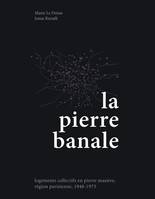 La pierre banale, Logements collectifs en pierre massive, région parisienne, 1948-1973