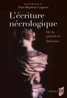 L'écriture nécrologique, De la grandeur littéraire