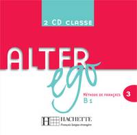 Alter Ego 3 - CD audio classe, Méthode de français b1