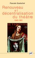 Renouveau et décentralisation du théâtre, 1945-1981, 1945-1981