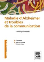 Maladie d'Alzheimer et troubles de la communication, évaluation et prise en charge thérapeuthique