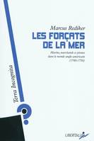 Les forçats de la mer / marins, marchands et pirates dans le monde anglo-américain (1700-1750), marins, marchands et pirates dans le monde anglo-américain, 1700-1750