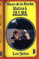 Les Jalna..., [2], Matins a jalna