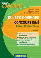 Sujets corrigés concours Kiné - 2e éd. - Biologie, Physique, Chimie, Biologie, Physique, Chimie