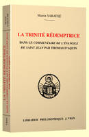 La trinité rédemptrice dans le commentaire de l'Évangile de saint Jean par Thomas d'Aquin