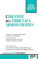 l'identité des tribunaux administratifs, COLLOQUE DU SOIXANTIÈME ANNIVERSAIRE DES TRIBUNAUX ADMINISTRATIFS.ACTES DU COLLO