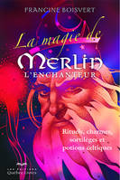 La magie de Merlin L'enchanteur 3e édition