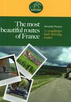 The most beautiful routes of France, 70 roadtrips and driving routes