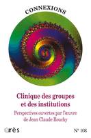 Connexions 108 - Clinique des groupes et des institutions, PERSPECTIVES OUVERTES PAR L OEUVRE DE JEAN-CLAUDE ROUCHY