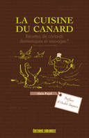 Cuisine Du Canard (La), recettes de canards domestiques et sauvages...