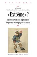 « Extrême » ?, Identités partisanes et stigmatisation des gauches en Europe (XVIIIe-XXe siècle)