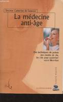 La médecine anti-âge : Des techniques de pointe aux modes de vie, les clés pour optimiser votre bien être. (Collection 